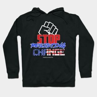 Stop Resisting Change! Hoodie